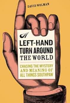 A Left Hand Turn Around the World: Chasing the Mystery and Meaning